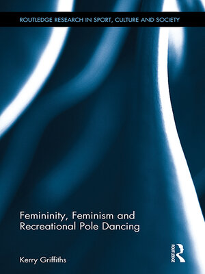 cover image of Femininity, Feminism and Recreational Pole Dancing
